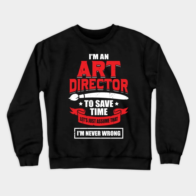 I'm An Art Director Crewneck Sweatshirt by Dolde08